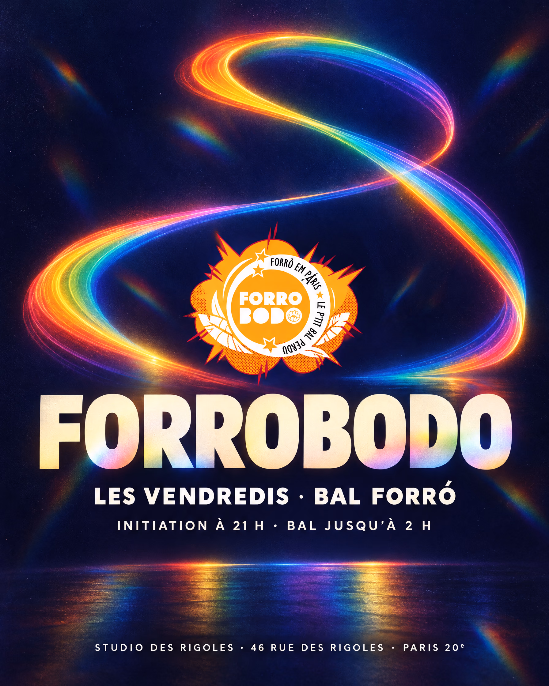Affiche des vendredis Forrobodo : sur un fond bleu nuit, un ruban de lumière aux couleurs de l’arc-en-ciel décrit des boucles comme la trace d’un couple qui danse, autour du badge orange « Forrobodo, Forrò em Paris, Le P’tit Bal Perdu ». Forrobodo, les vendredis, bal forró, initiation à 21 h, bal jusqu’à 2 h, Studio des Rigoles, 46 rue des Rigoles, Paris 20ᵉ.